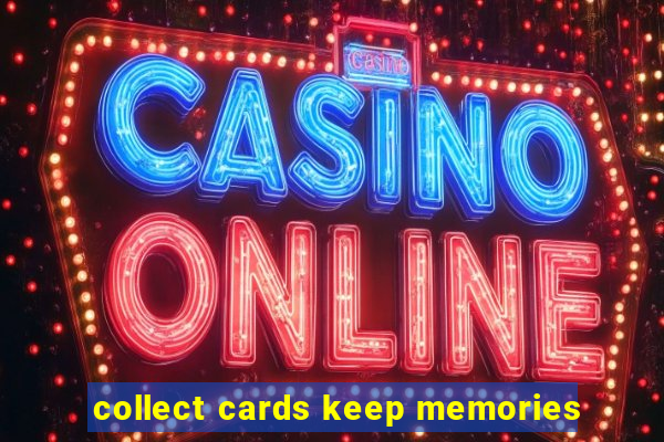 collect cards keep memories